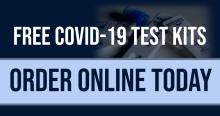 FREE COVID-19 TEST KITS!! ORDER YOURS ONLINE TODAY